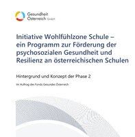 Initiative Wohlfühlzone Schule – ein Programm zur Förderung der psychosozialen Gesundheit und Resilienz an österreichischen Schulen