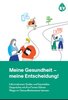 Meine Gesundheit − meine Entscheidung!