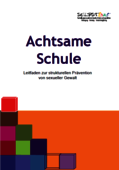 Achtsame Schule - Leitfaden zur strukturellen Prävention von sexueller Gewalt