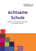 Achtsame Schule - Leitfaden zur strukturellen Prävention von sexueller Gewalt