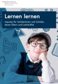 Lernen Lernen - Impulse für Schülerinnen und Schüler und deren Eltern und Lehrkräfte